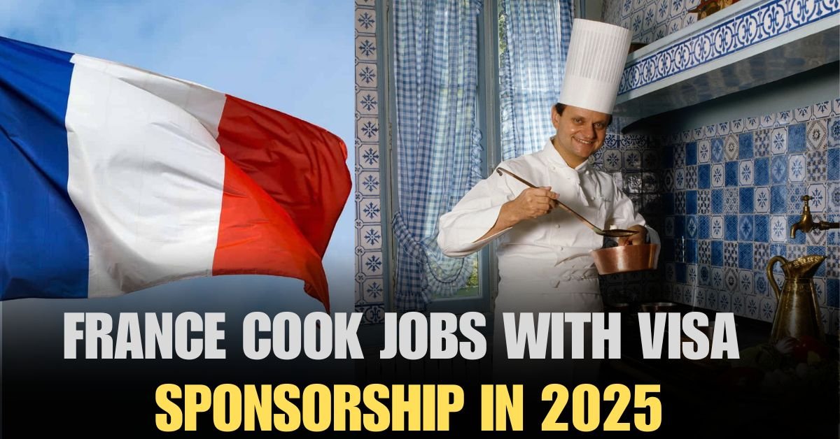 France Cook Jobs With Visa Sponsorship in 2025