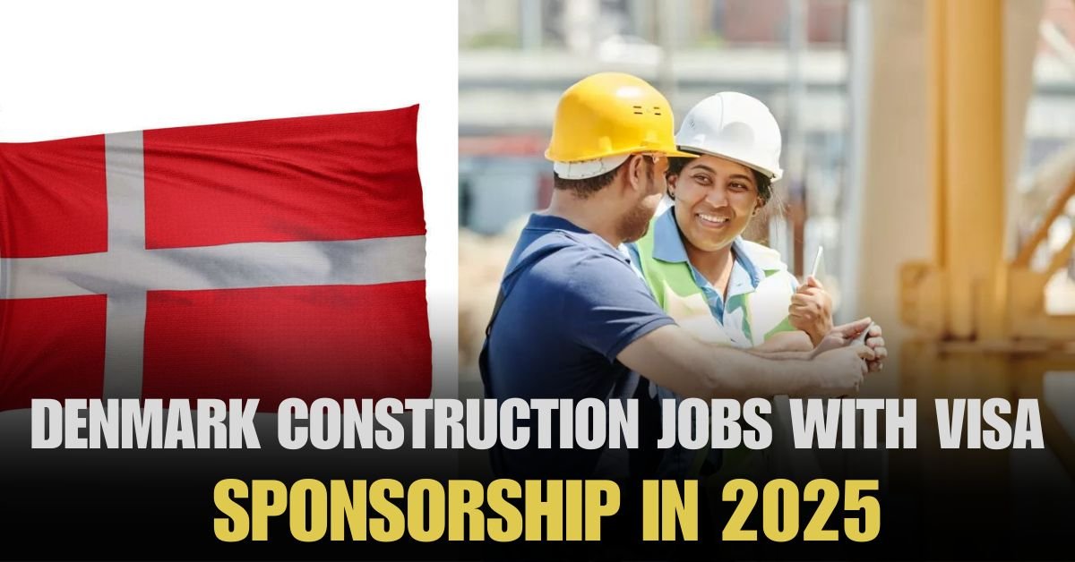 Denmark Construction Jobs with Visa Sponsorship 2025