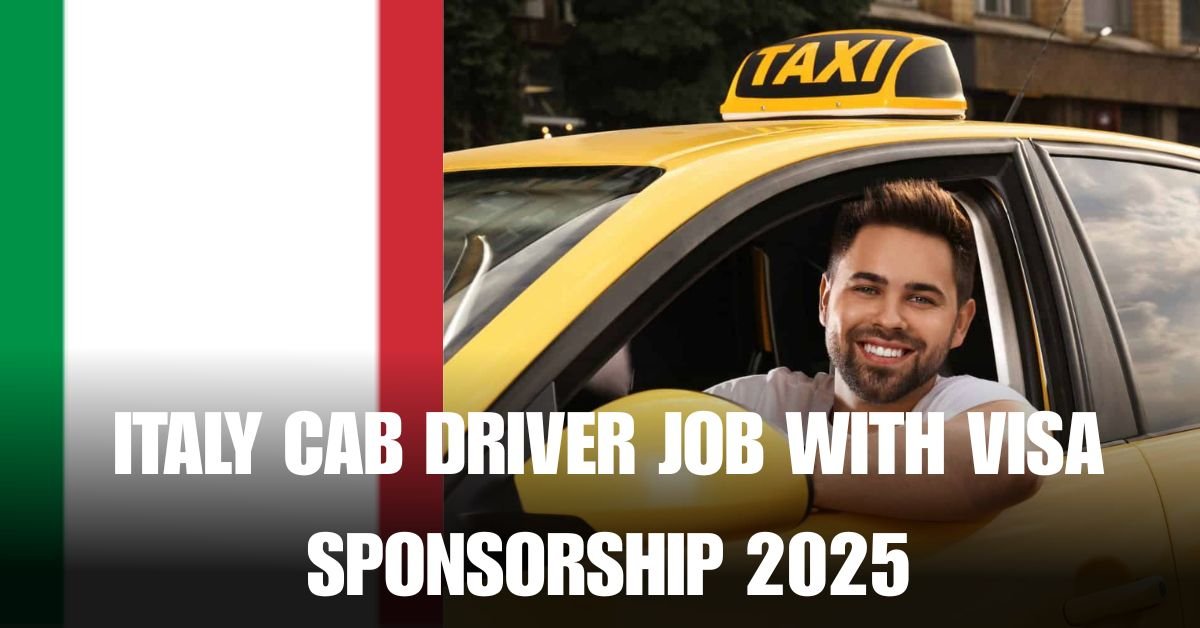 ITALY CAB DRIVER JOB WITH VISA SPONSORSHIP 2025
