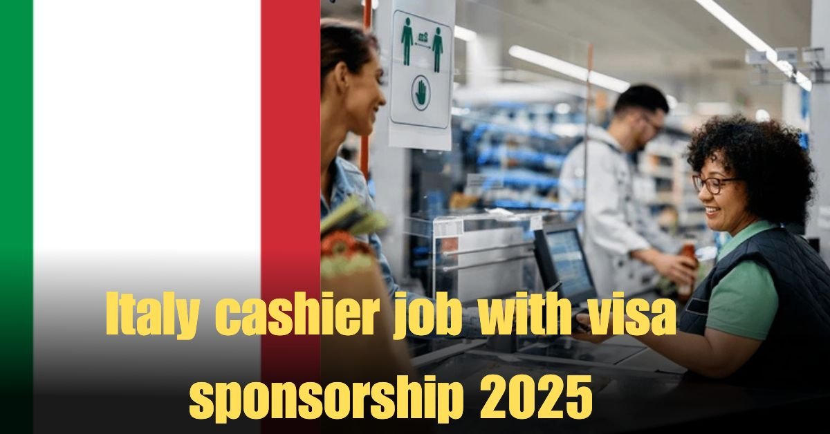 Italy cashier job with visa sponsorship 2025