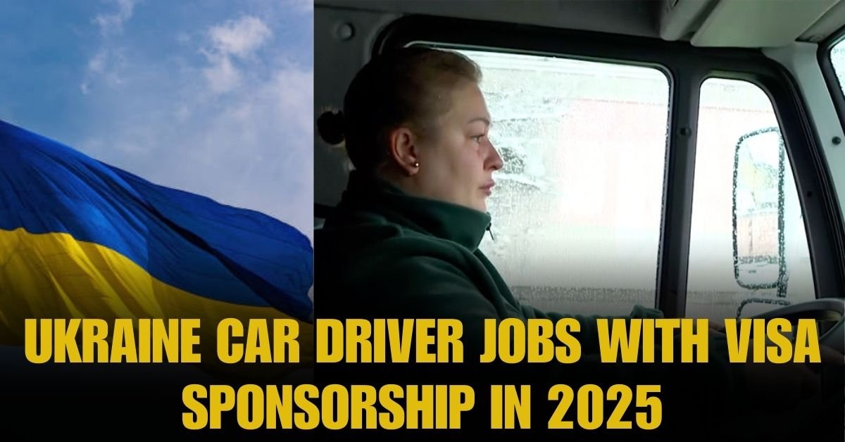 Car Driver Job In Ukraine With Visa Sponsorship 2025