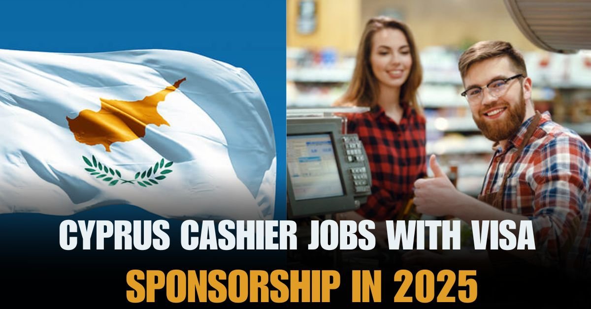 Cyprus Cashier Jobs With Visa Sponsorship In 2025