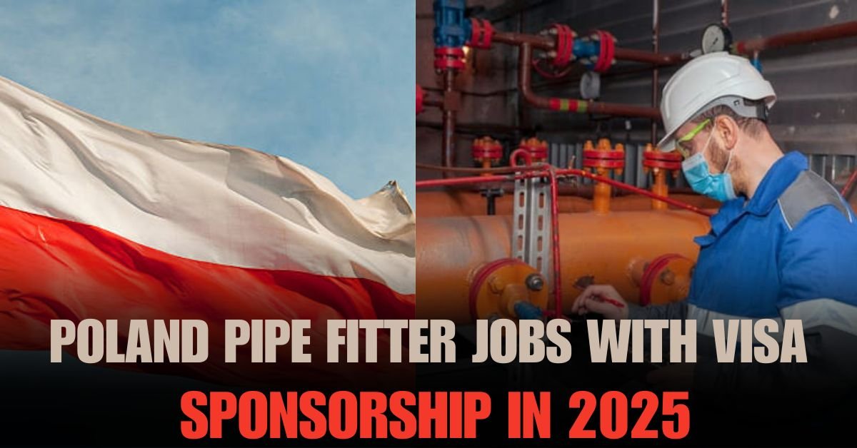 Pipe Fitter Job in Poland with Visa Sponsorship in 2025