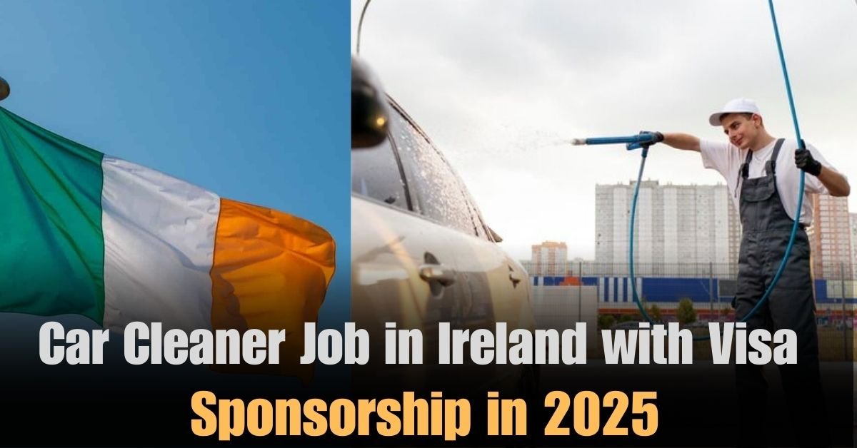 Car Cleaner Job in Ireland with Visa Sponsorship in 2025