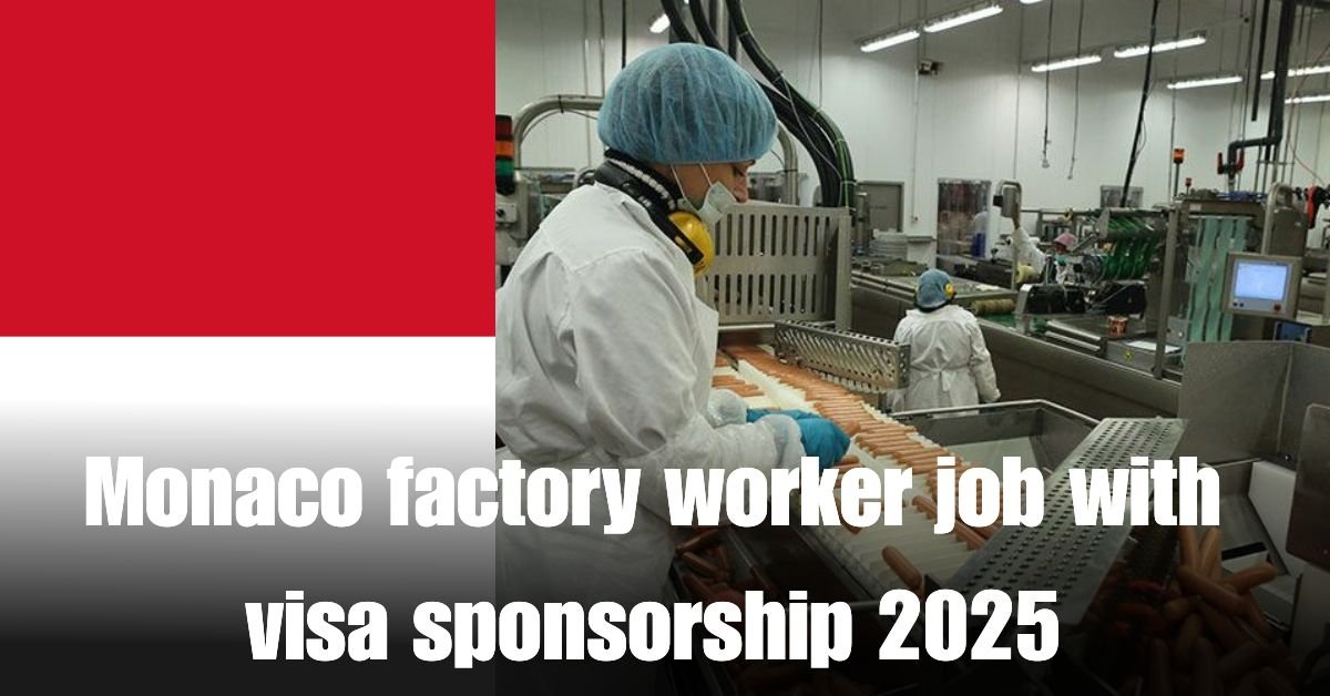 Monaco factory worker job with visa sponsorship 2025