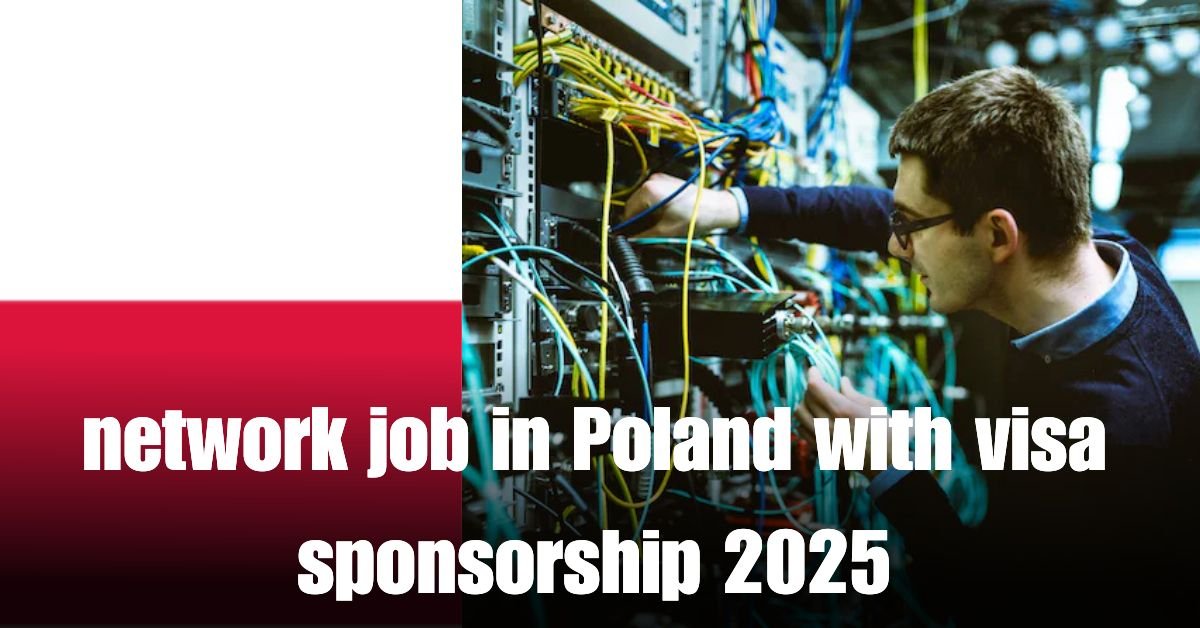 network job in Poland with visa sponsorship 2025